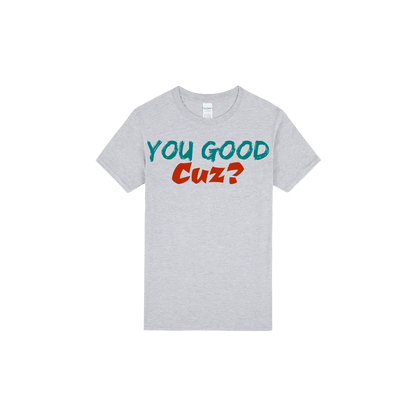 You Good Cuz? - You Good? Clothing