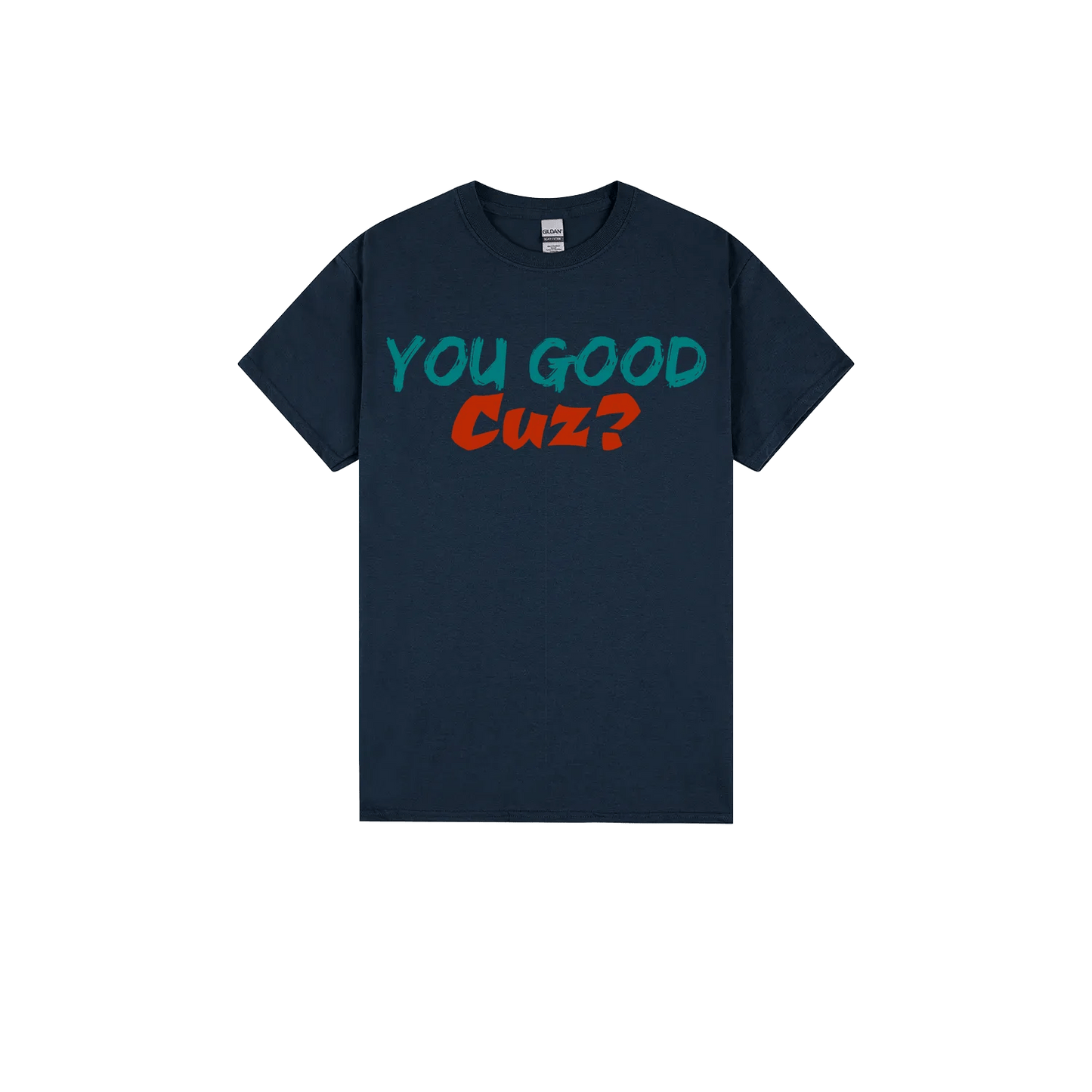 You Good Cuz? - You Good? Clothing