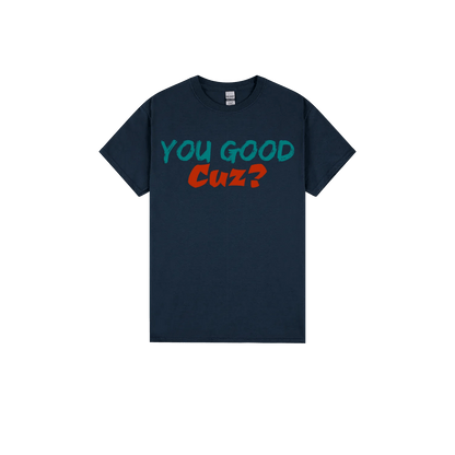 You Good Cuz? - You Good? Clothing
