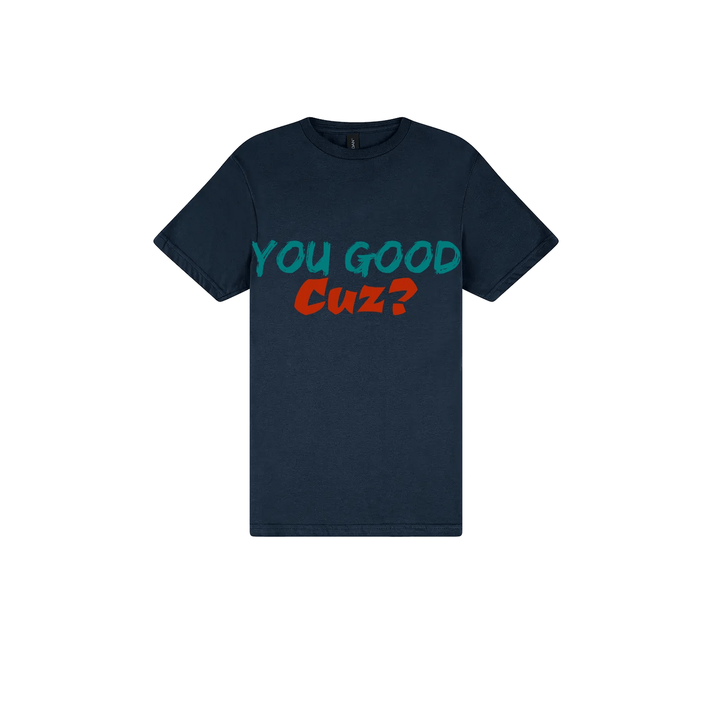 You Good Cuz? - You Good? Clothing