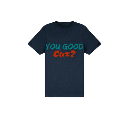 You Good Cuz? - You Good? Clothing