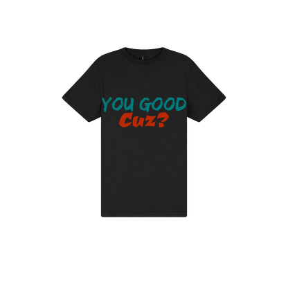 You Good Cuz? - You Good? Clothing