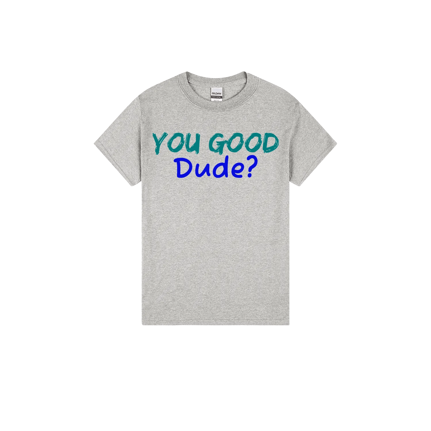 You Good Dude? - You Good? Clothing