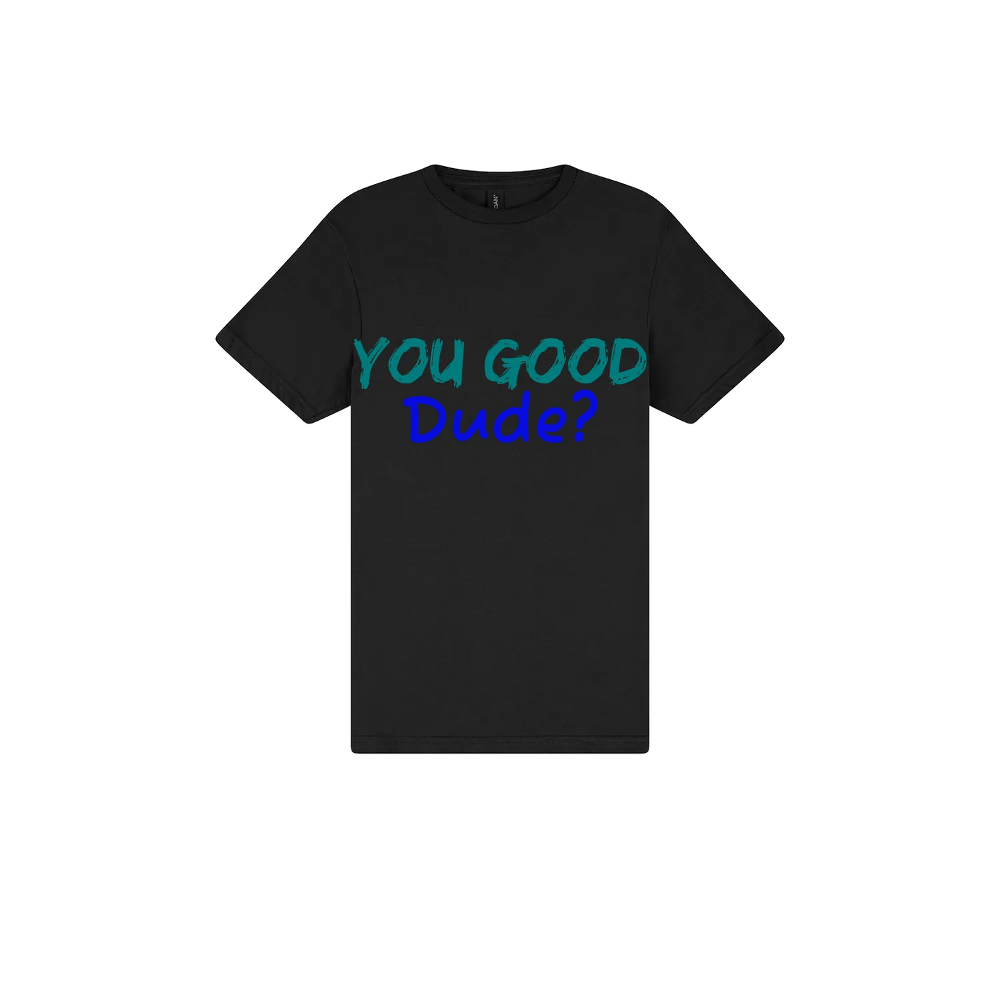 You Good Dude? - You Good? Clothing