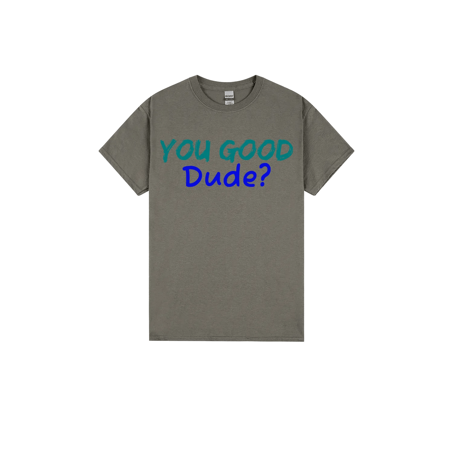You Good Dude? - You Good? Clothing