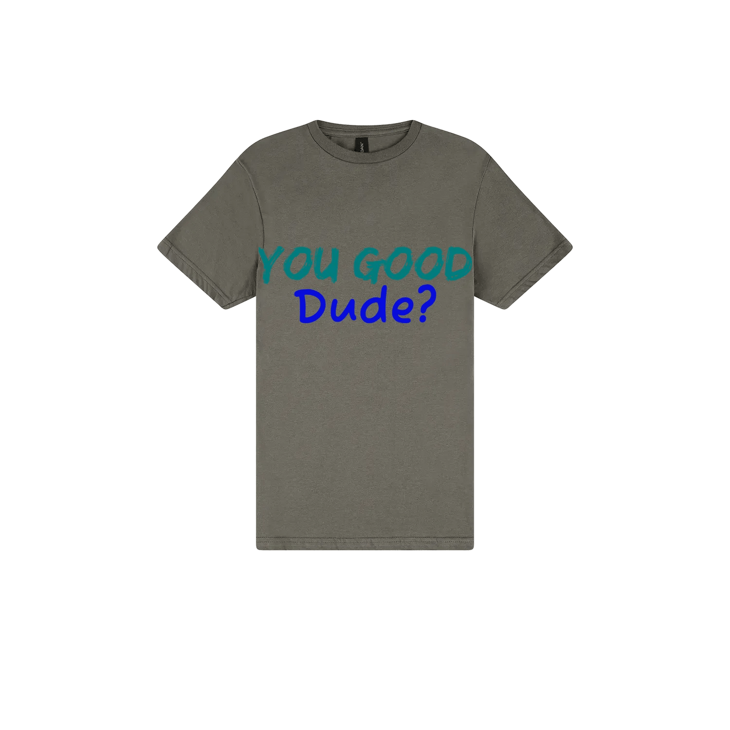 You Good Dude? - You Good? Clothing