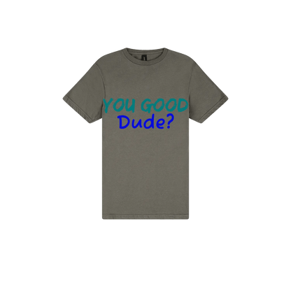 You Good Dude? - You Good? Clothing