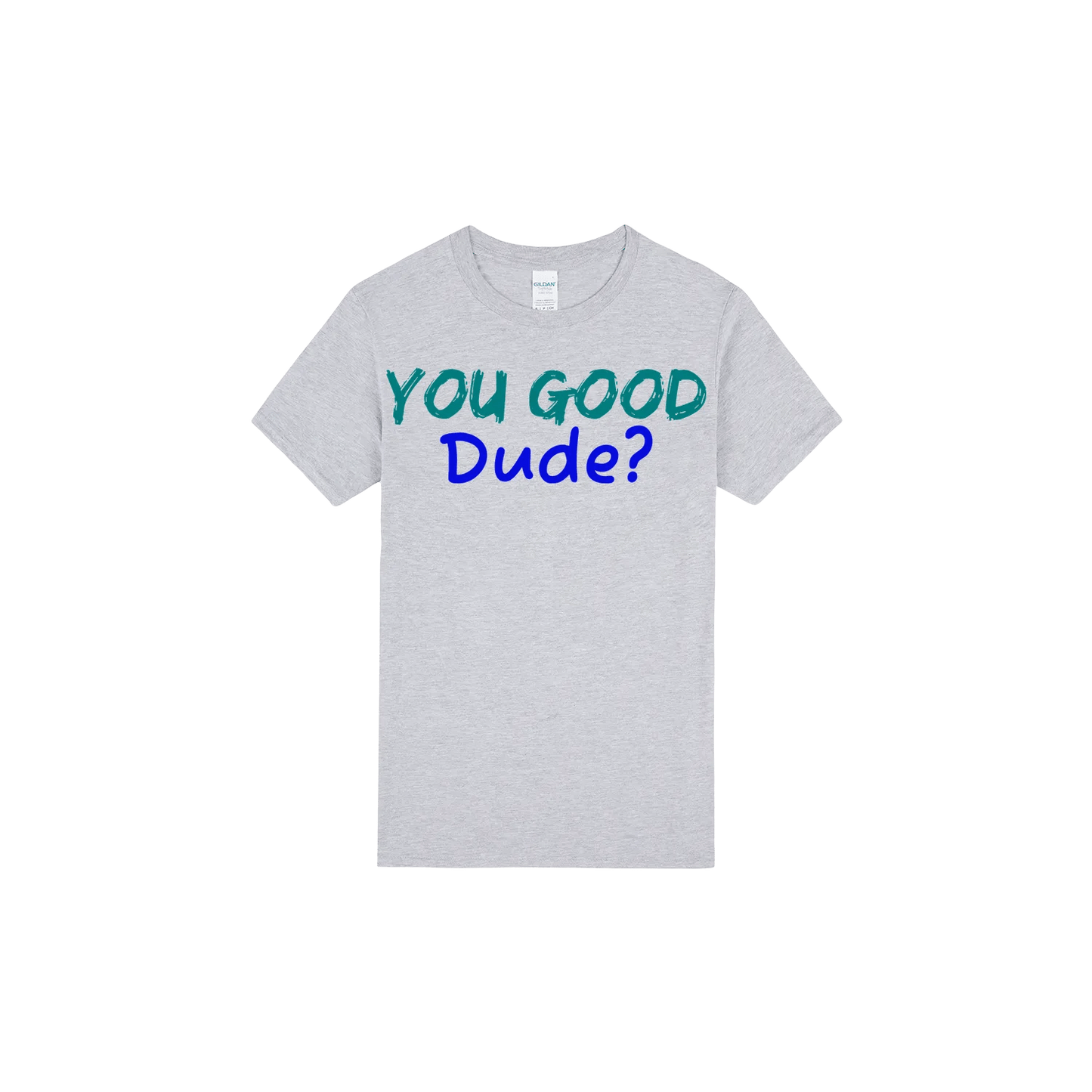 You Good Dude? - You Good? Clothing