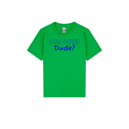 You Good Dude? Youth Tee - You Good? Clothing
