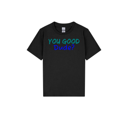 You Good Dude? Youth Tee - You Good? Clothing
