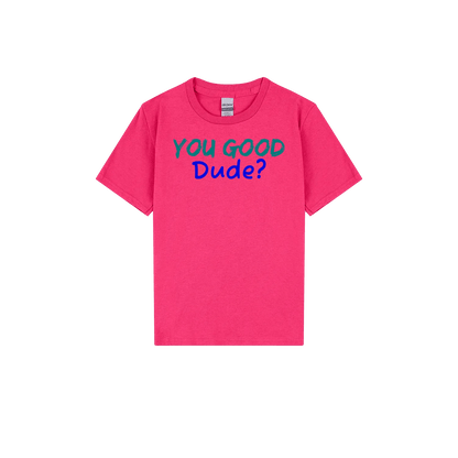 You Good Dude? Youth Tee - You Good? Clothing