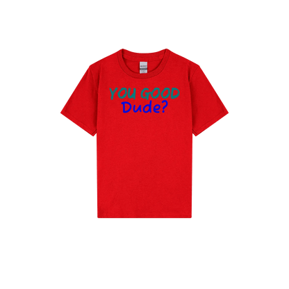 You Good Dude? Youth Tee - You Good? Clothing