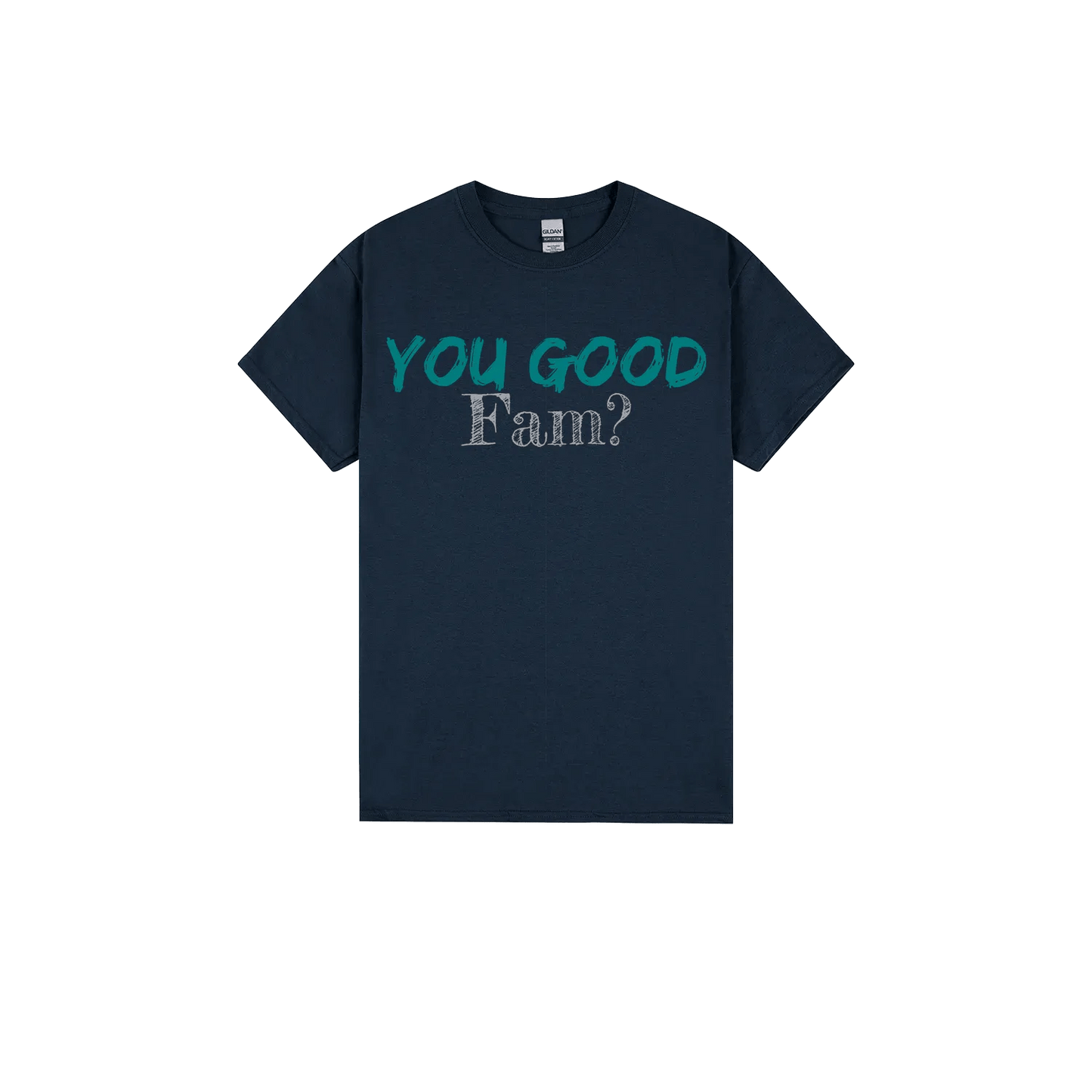 You Good Fam? - You Good? Clothing