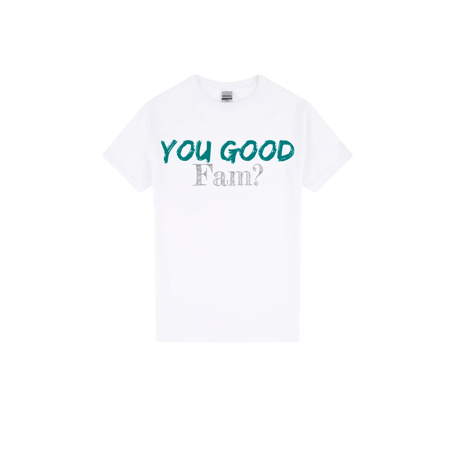 You Good Fam? - You Good? Clothing