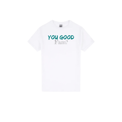 You Good Fam? Classic Print Tee - You Good? Clothing