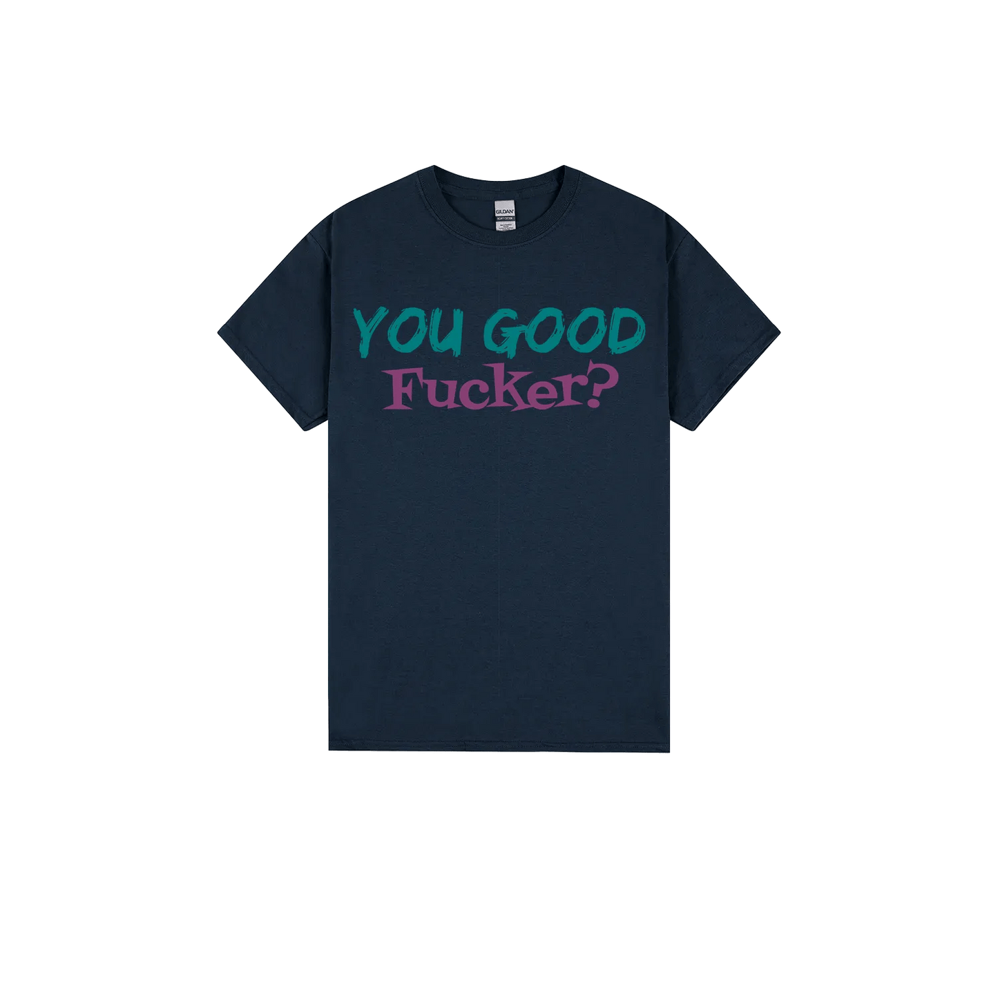 You Good F*cker? - You Good? Clothing