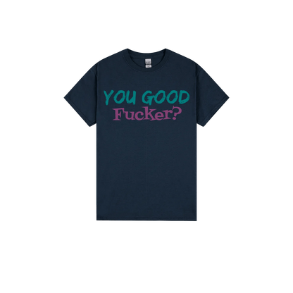 You Good F*cker? - You Good? Clothing