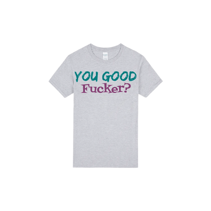 You Good F*cker? - You Good? Clothing