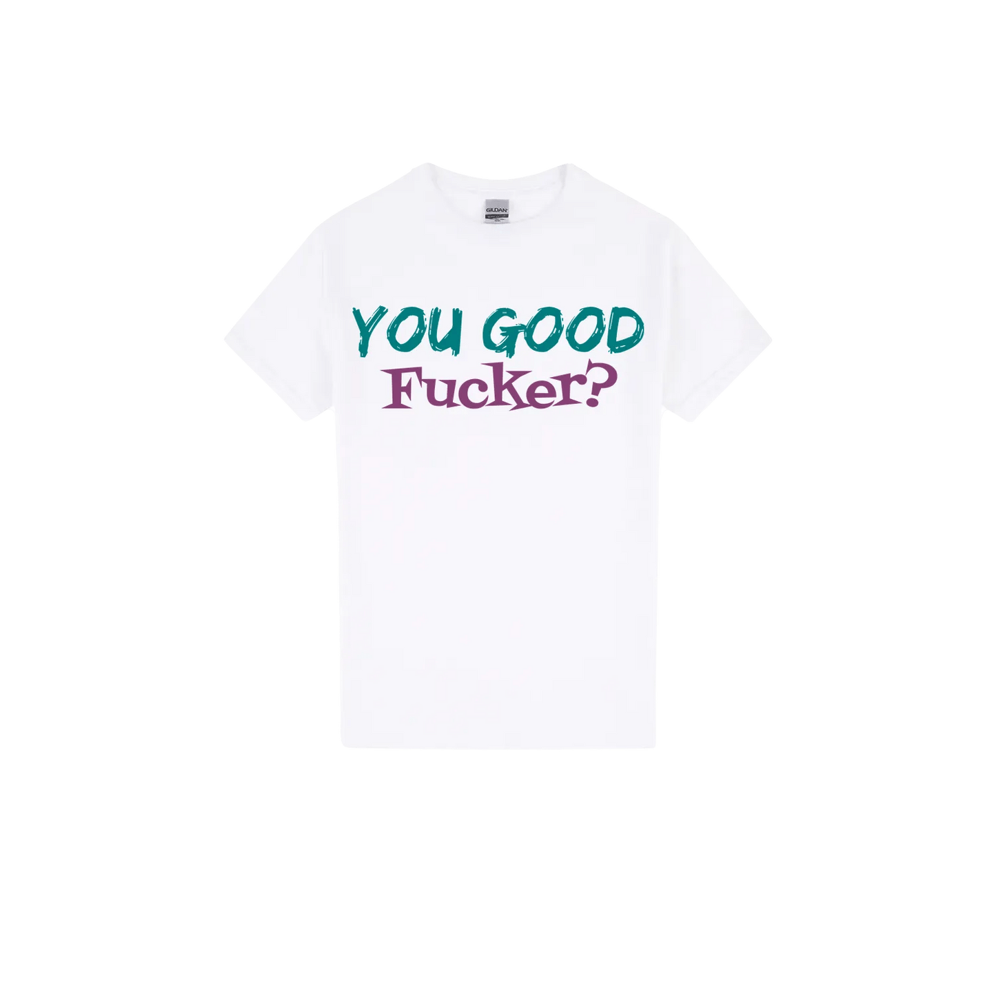 You Good F*cker? - You Good? Clothing