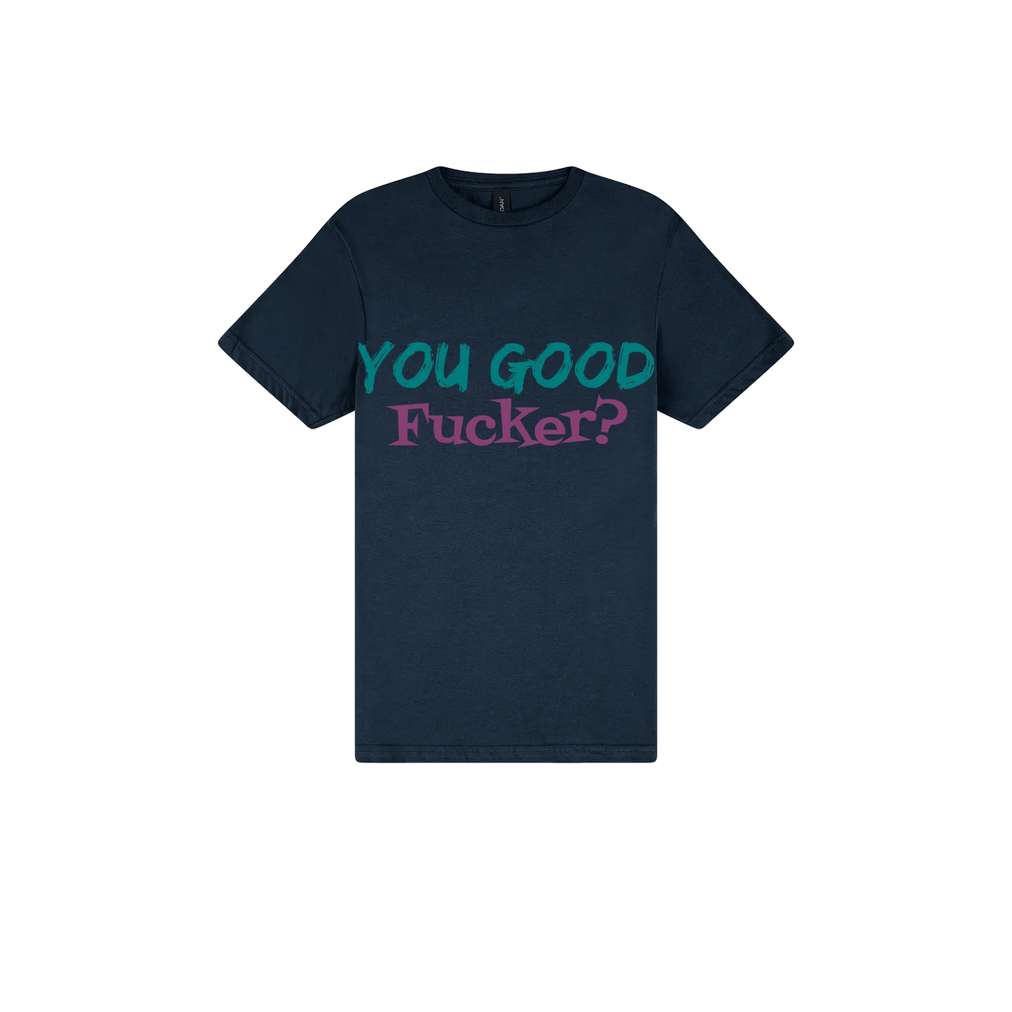 You Good F*cker? - You Good? Clothing