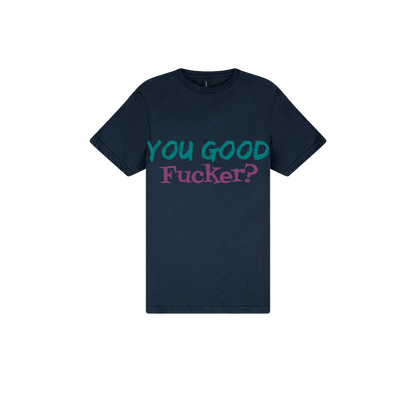 You Good F*cker? - You Good? Clothing