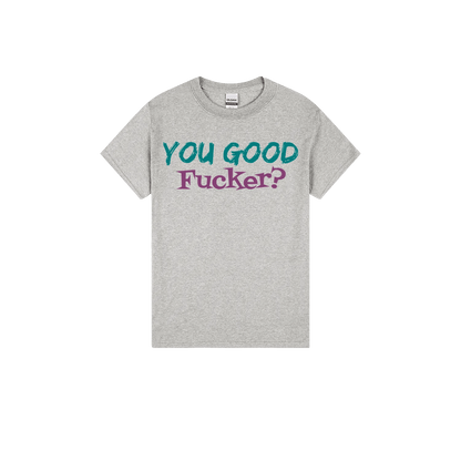 You Good F*cker? - You Good? Clothing