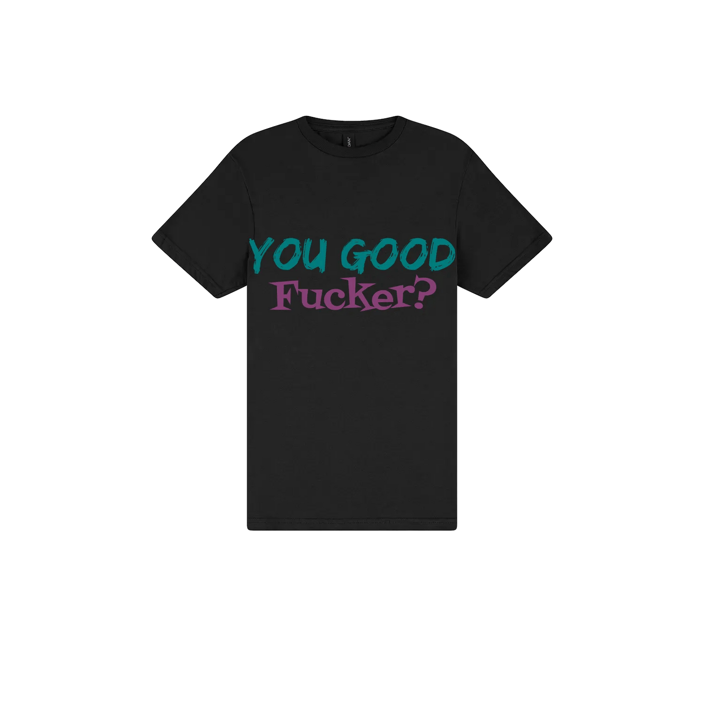You Good F*cker? - You Good? Clothing