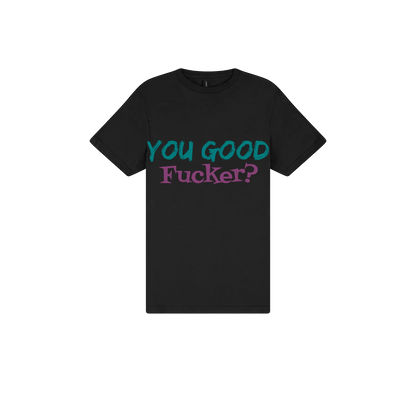 You Good F*cker? - You Good? Clothing