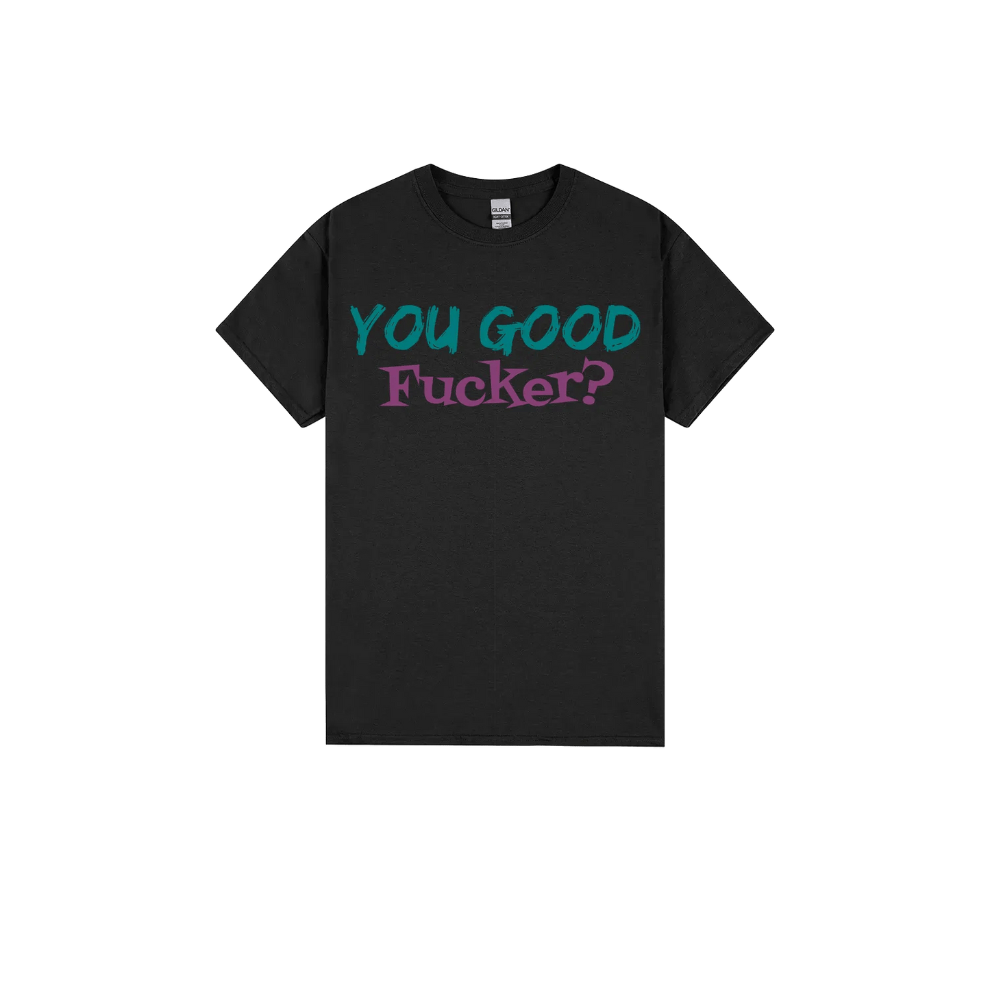 You Good F*cker? - You Good? Clothing