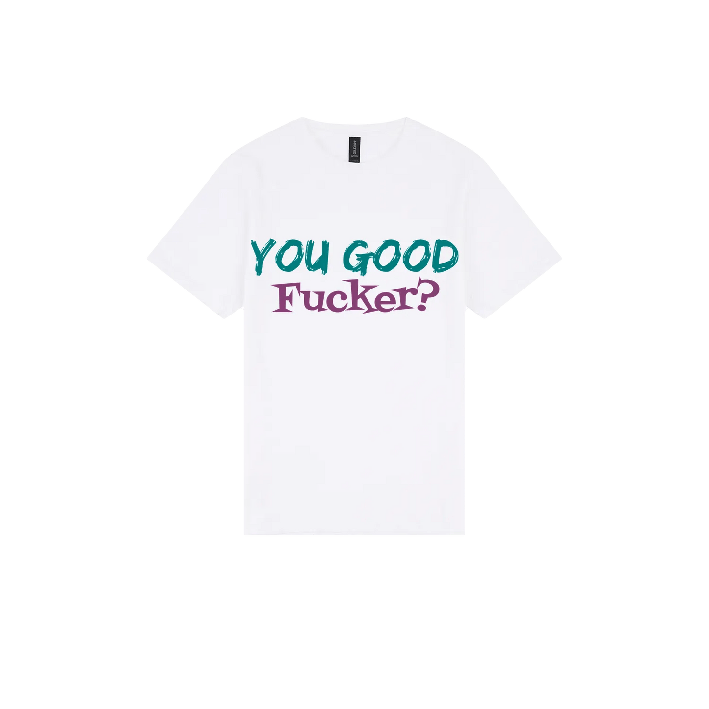 You Good F*cker? - You Good? Clothing