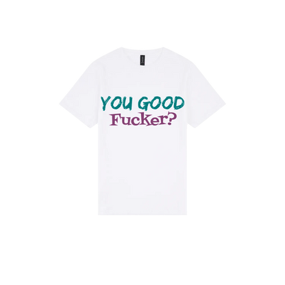 You Good F*cker? - You Good? Clothing