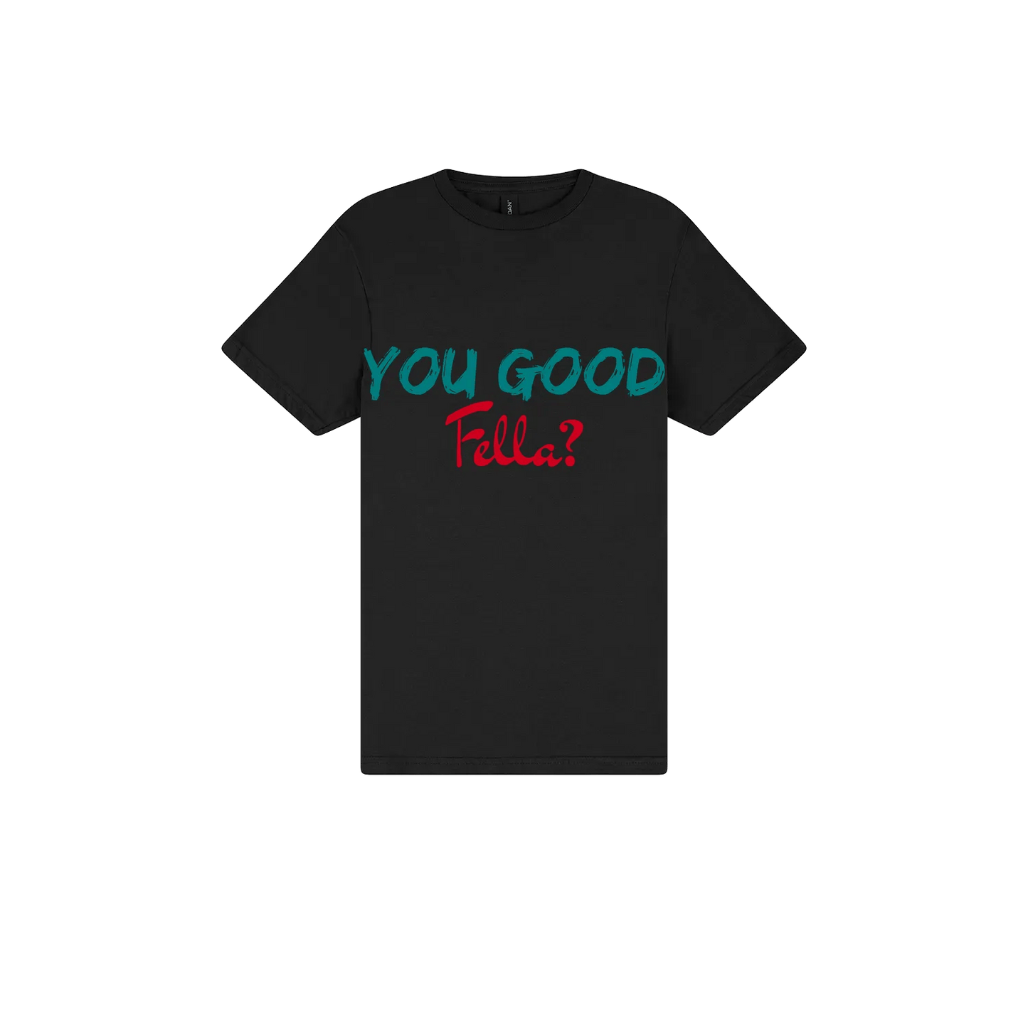 You Good Fella? - You Good? Clothing