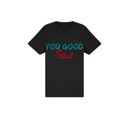 You Good Fella? - You Good? Clothing