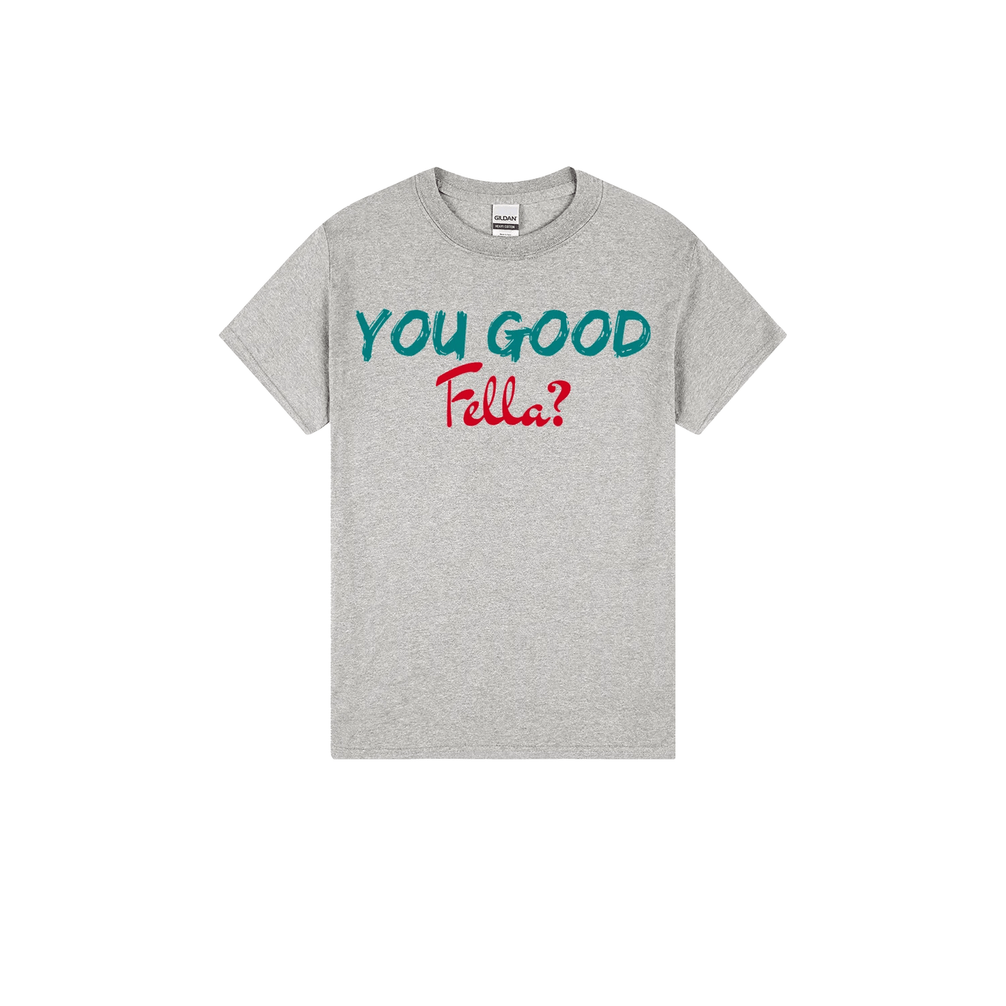 You Good Fella? - You Good? Clothing