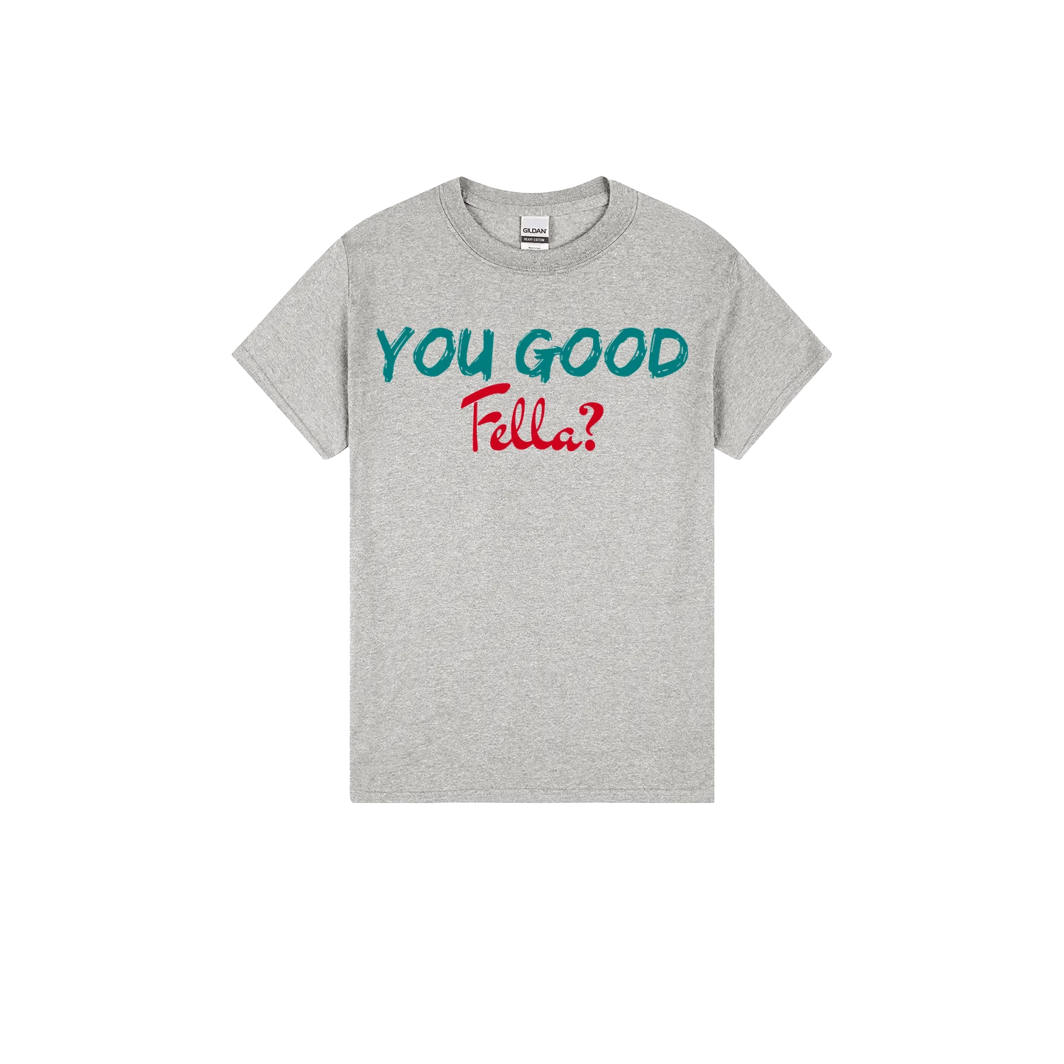 You Good Fella? - You Good? Clothing