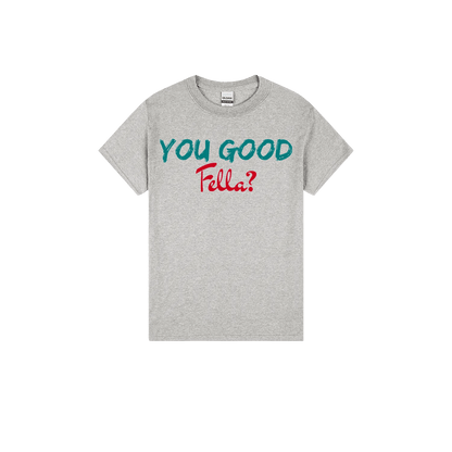You Good Fella? - You Good? Clothing