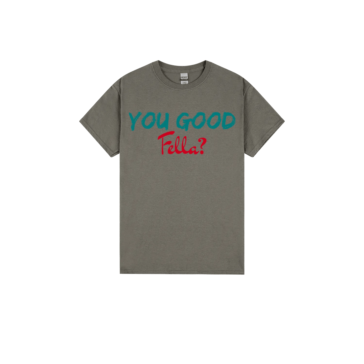 You Good Fella? - You Good? Clothing
