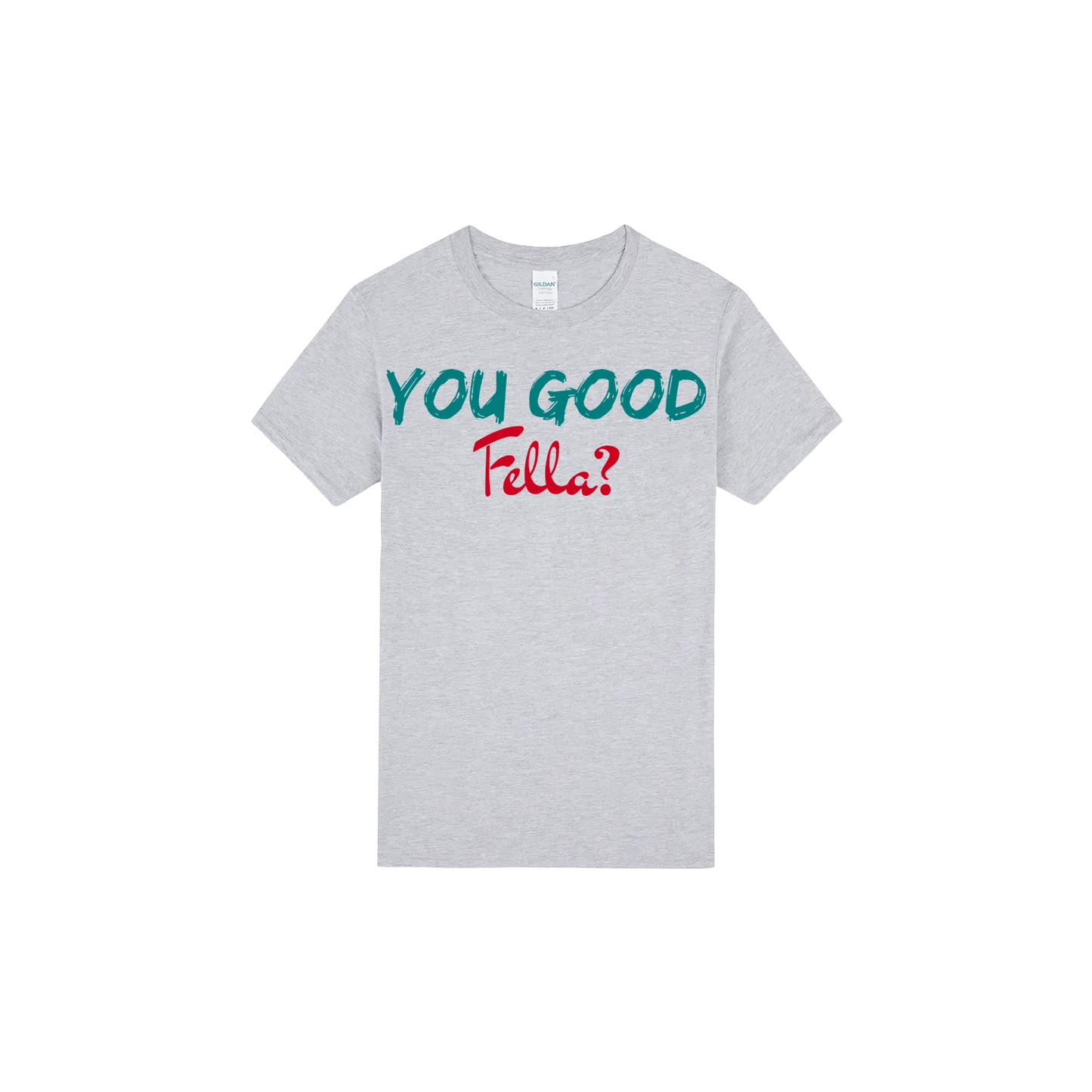 You Good Fella? - You Good? Clothing