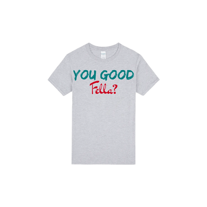 You Good Fella? - You Good? Clothing