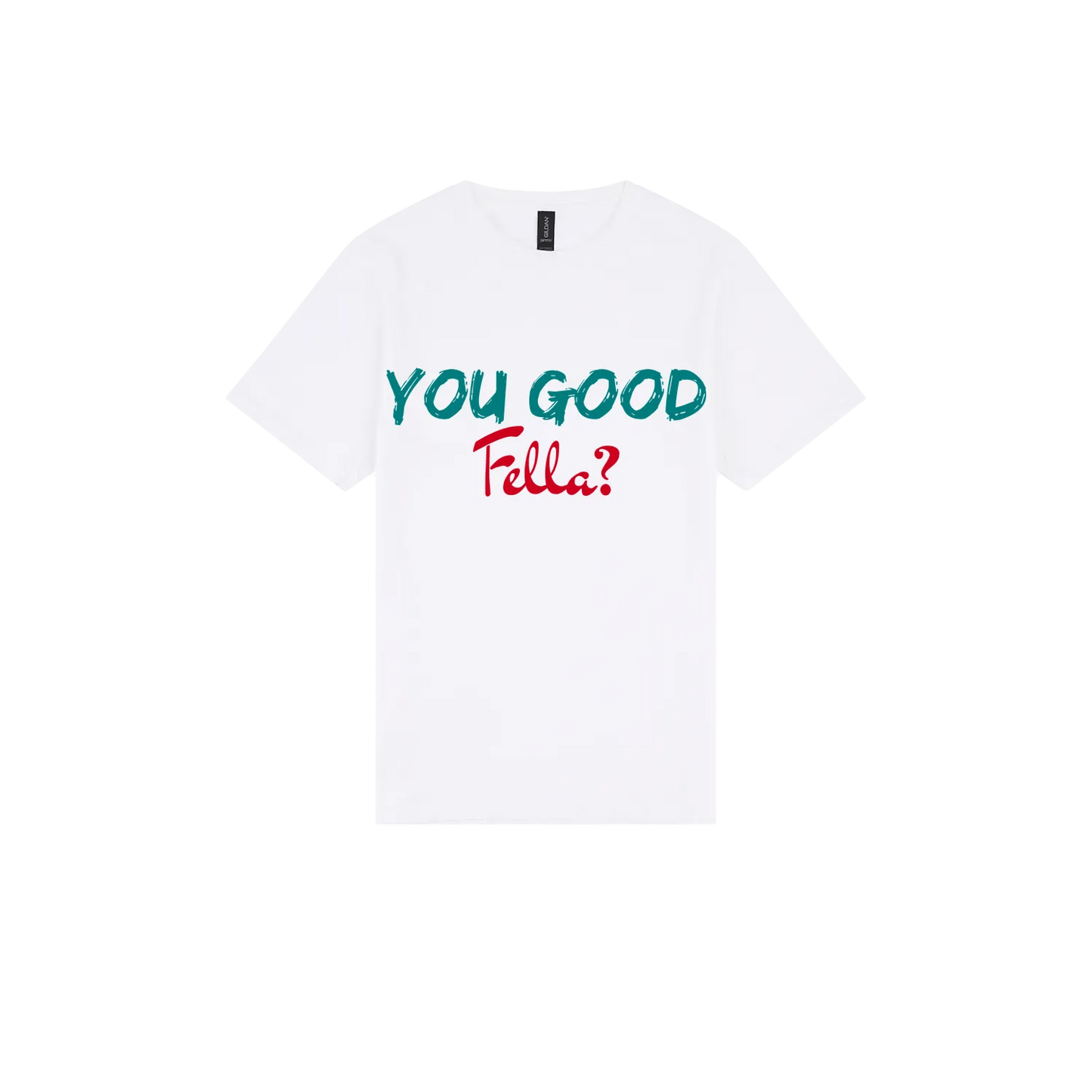 You Good Fella? - You Good? Clothing