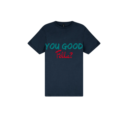 You Good Fella? - You Good? Clothing