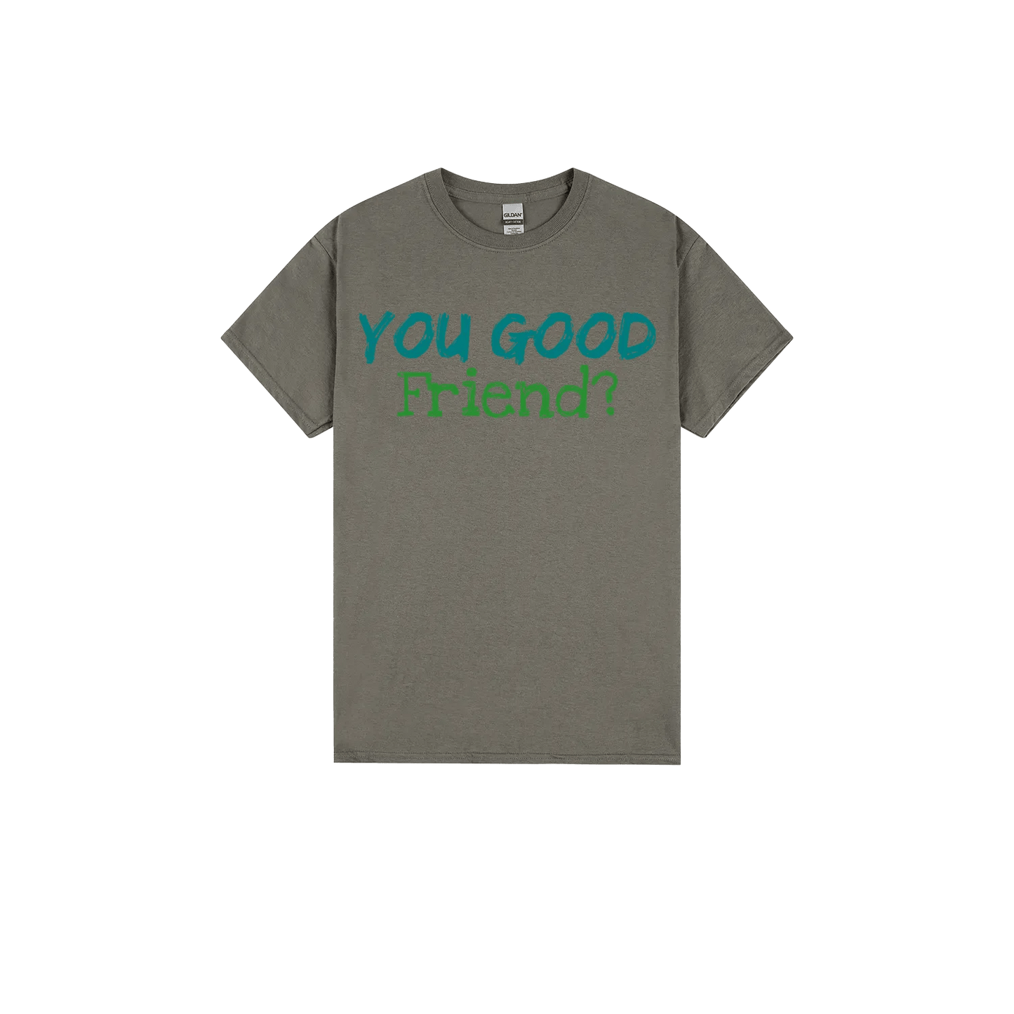 You Good Friend? - You Good? Clothing