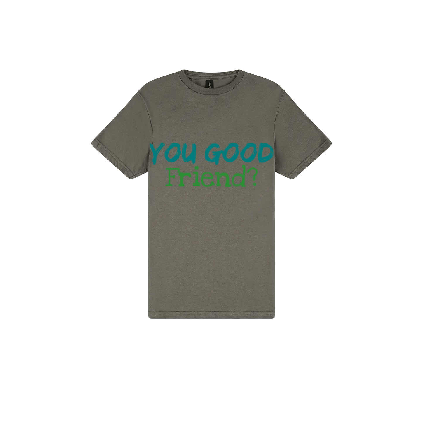 You Good Friend? - You Good? Clothing