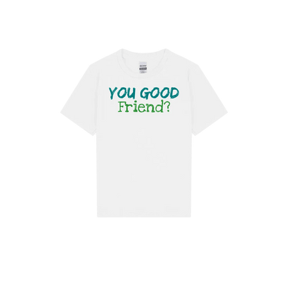 You Good Friend? Youth Tee - You Good? Clothing
