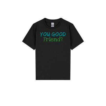 You Good Friend? Youth Tee - You Good? Clothing