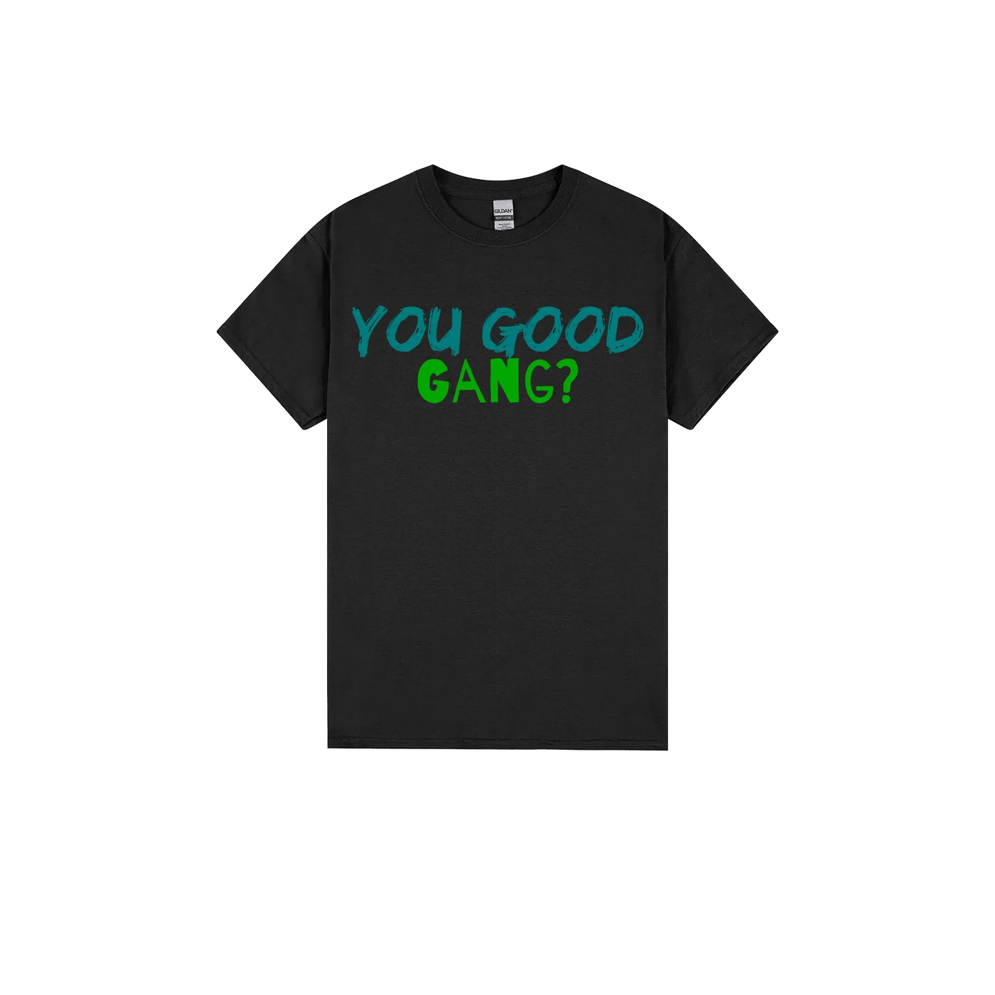 You Good Gang? - You Good? Clothing