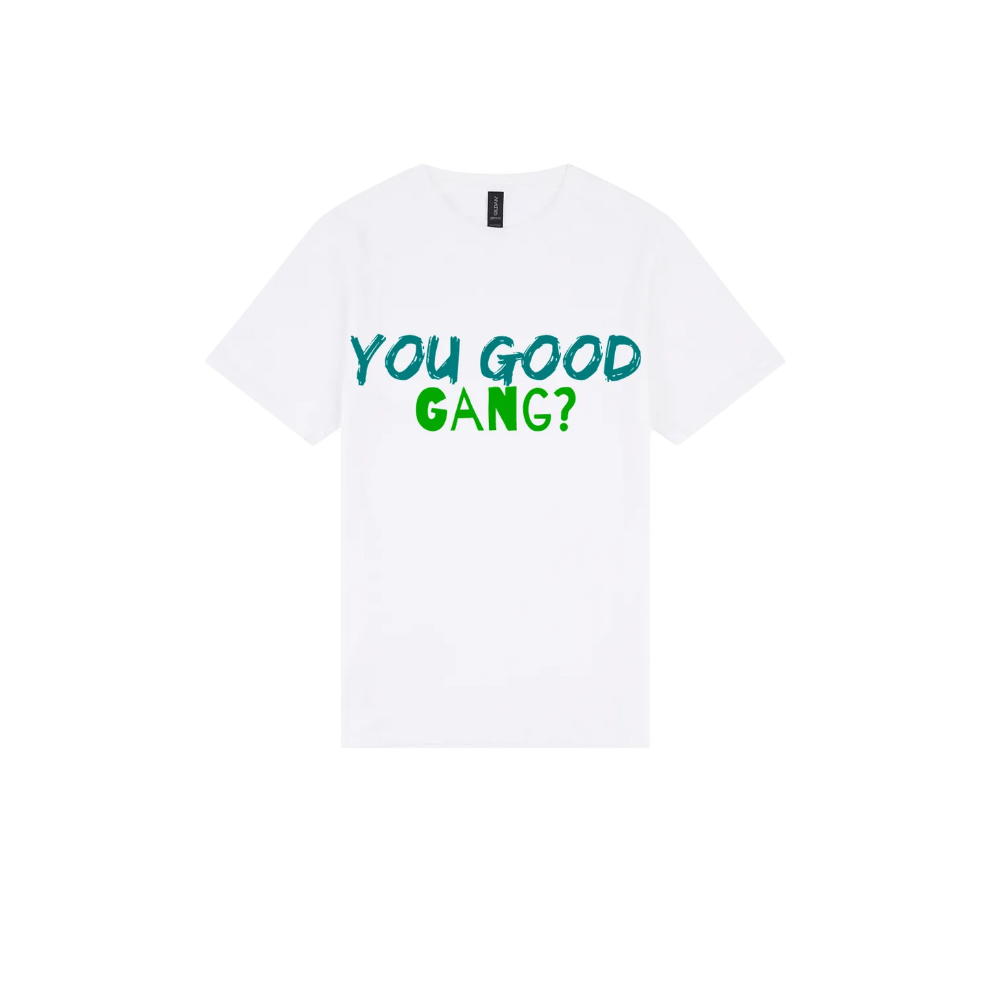 You Good Gang? - You Good? Clothing