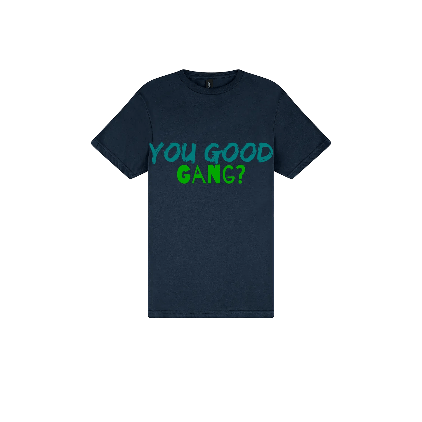 You Good Gang? - You Good? Clothing