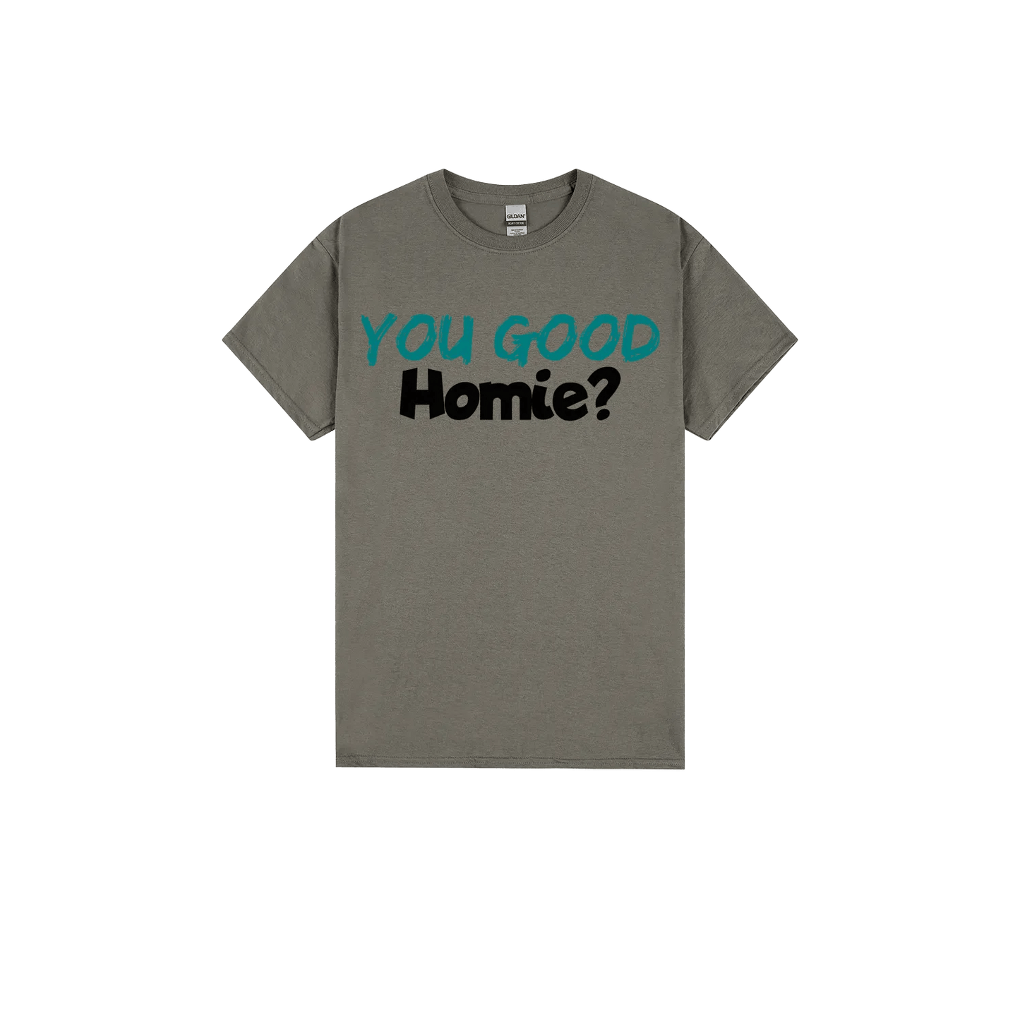 You Good Homie? - You Good? Clothing