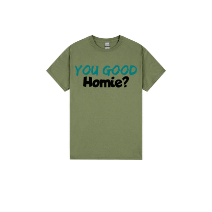 You Good Homie? - You Good? Clothing